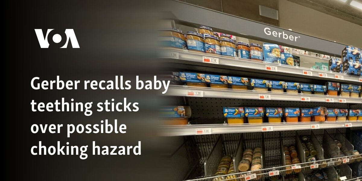 Gerber recalls baby teething sticks over possible choking hazard