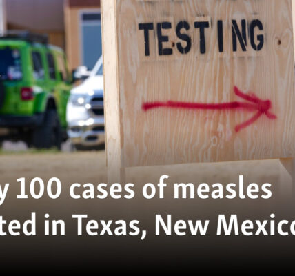 Nearly 100 cases of measles reported in Texas, New Mexico