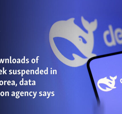 New downloads of DeepSeek suspended in South Korea, data protection agency says