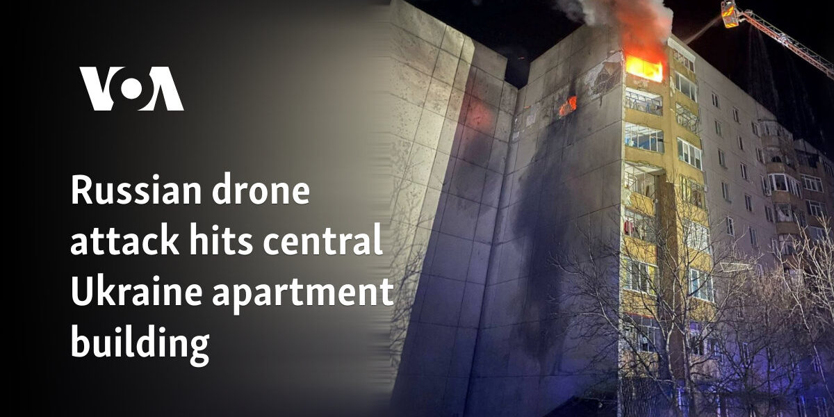 Russian drone attack hits central Ukraine apartment building