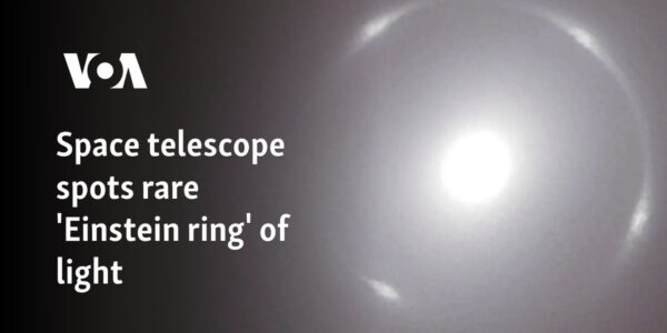 Space telescope spots rare 'Einstein ring' of light