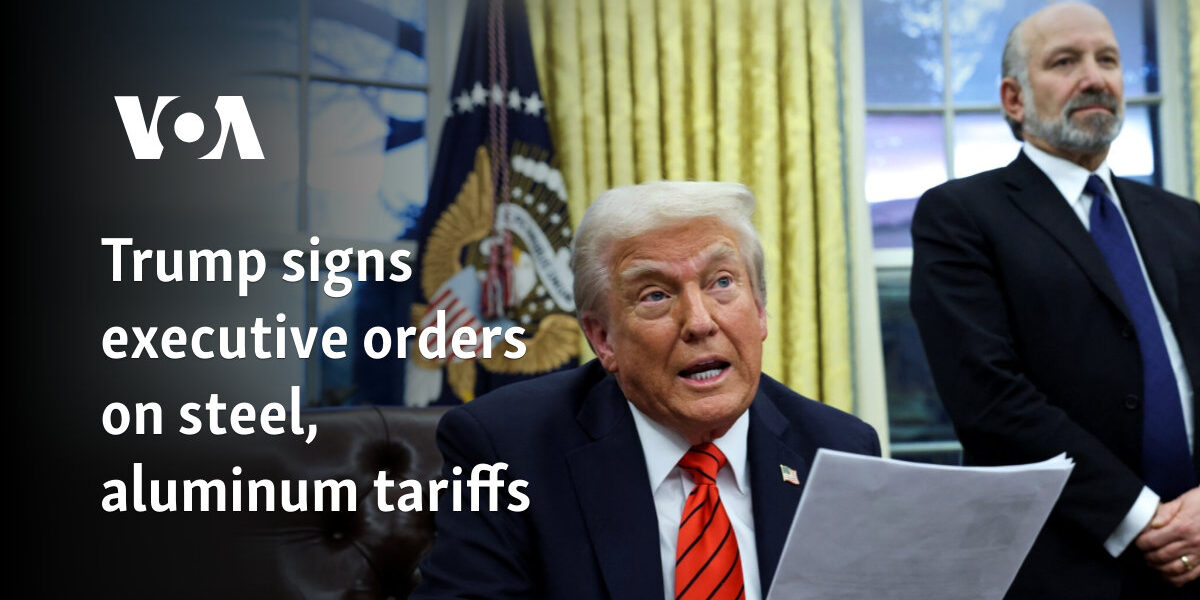 Trump signs executive orders on steel, aluminum tariffs