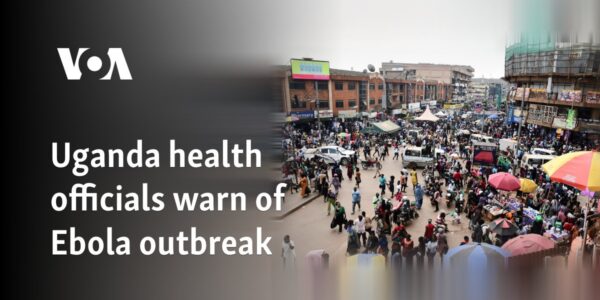 Uganda health officials warn of Ebola outbreak