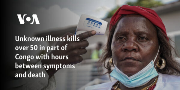 Unknown illness kills over 50 in part of Congo with hours between symptoms and death