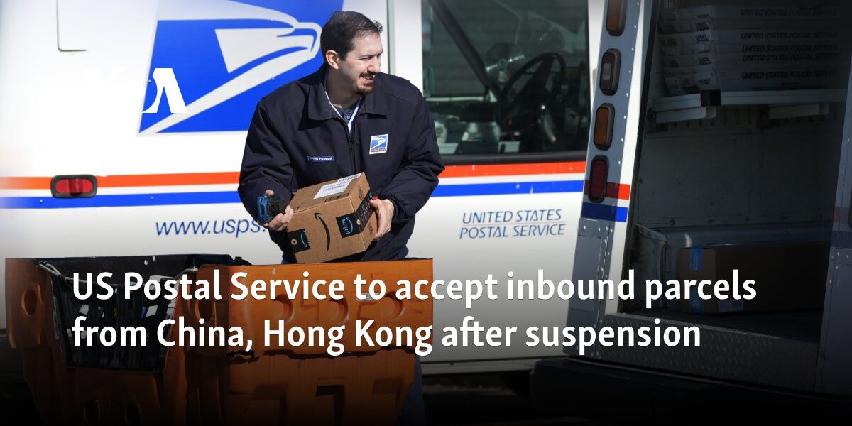 US Postal Service to accept inbound parcels from China, Hong Kong after suspension