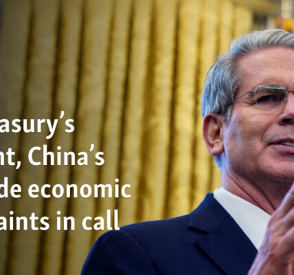 US Treasury’s Bessent, China’s He trade economic complaints in call