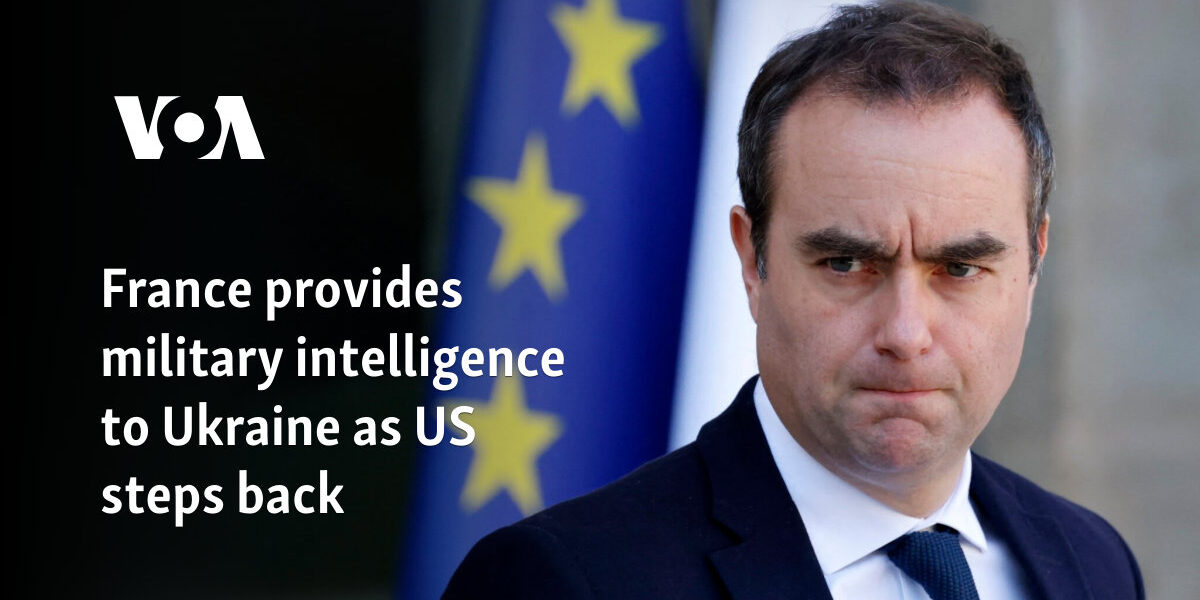 France provides military intelligence to Ukraine as US steps back