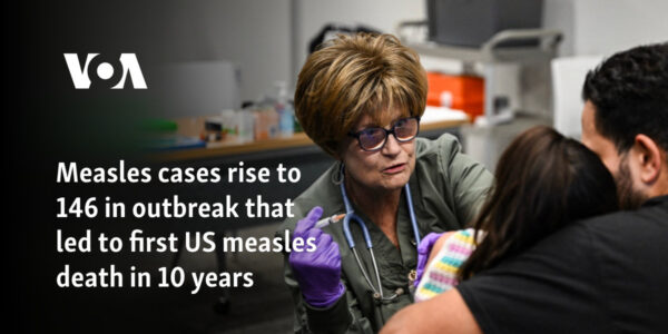 Measles cases rise to 146 in outbreak that led to first US measles death in 10 years