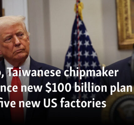 Trump, Taiwanese chipmaker announce new $100 billion plan to build five new US factories