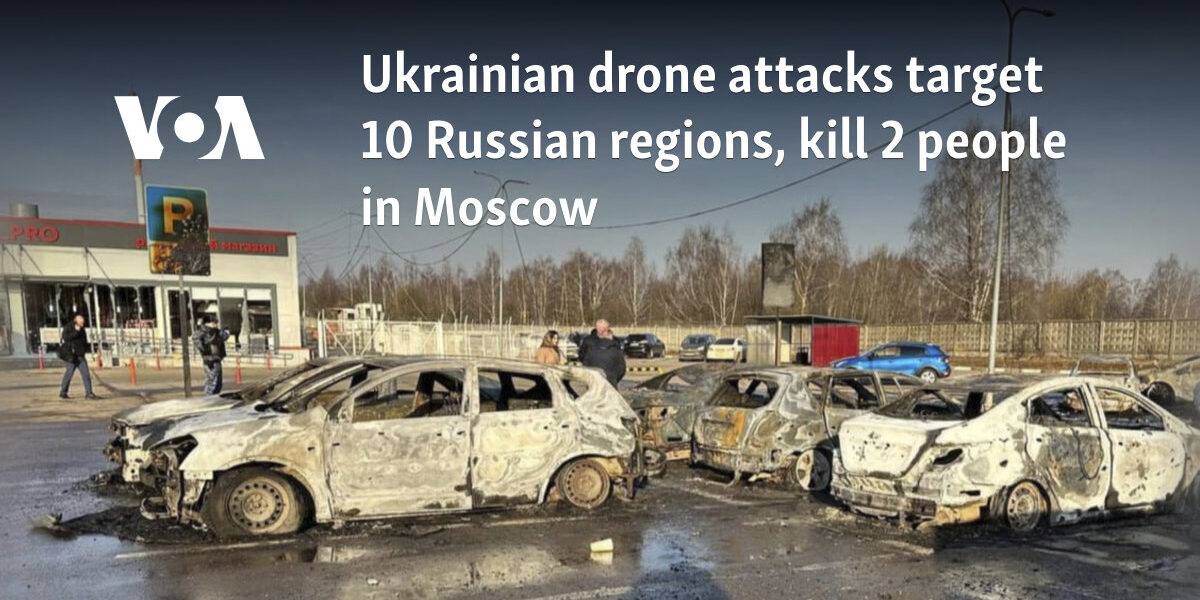 Ukrainian drone attacks target 10 Russian regions, kill 2 people in Moscow