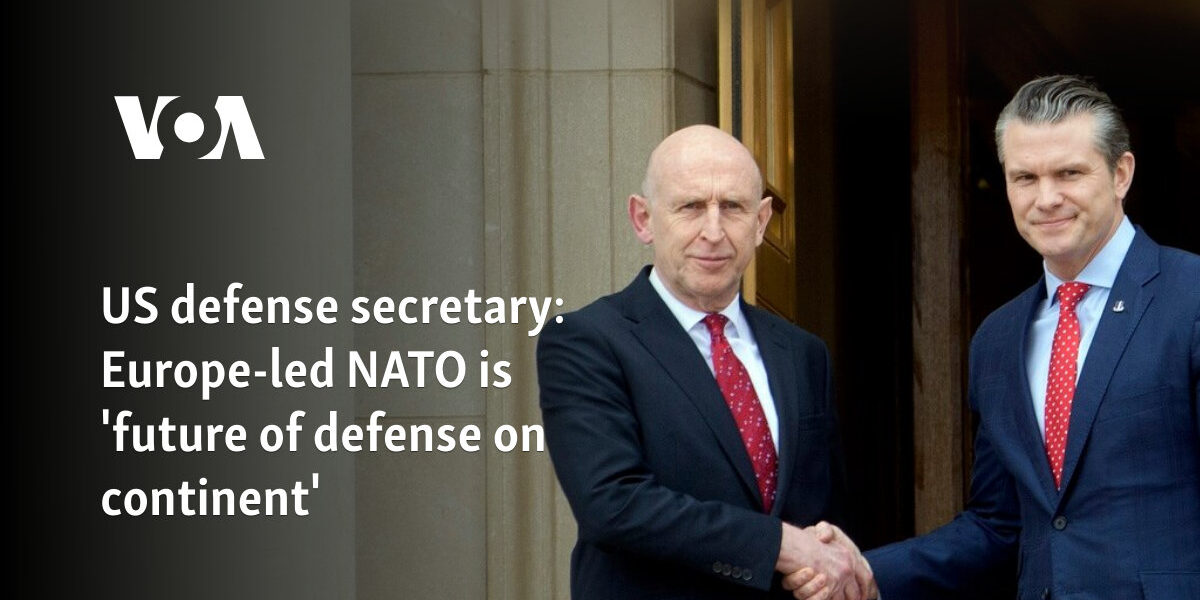 US defense secretary: Europe-led NATO is 'future of defense on continent'