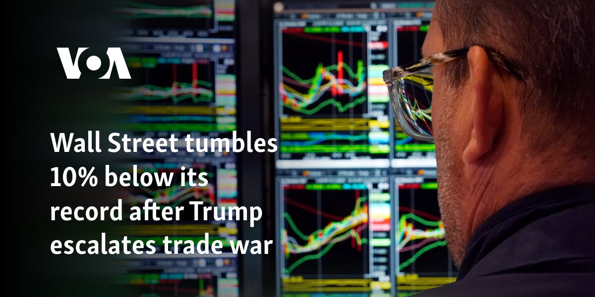 Wall Street tumbles 10% below its record after Trump escalates trade war