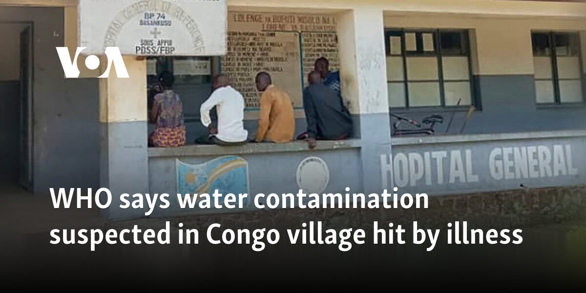 WHO says water contamination suspected in Congo village hit by illness